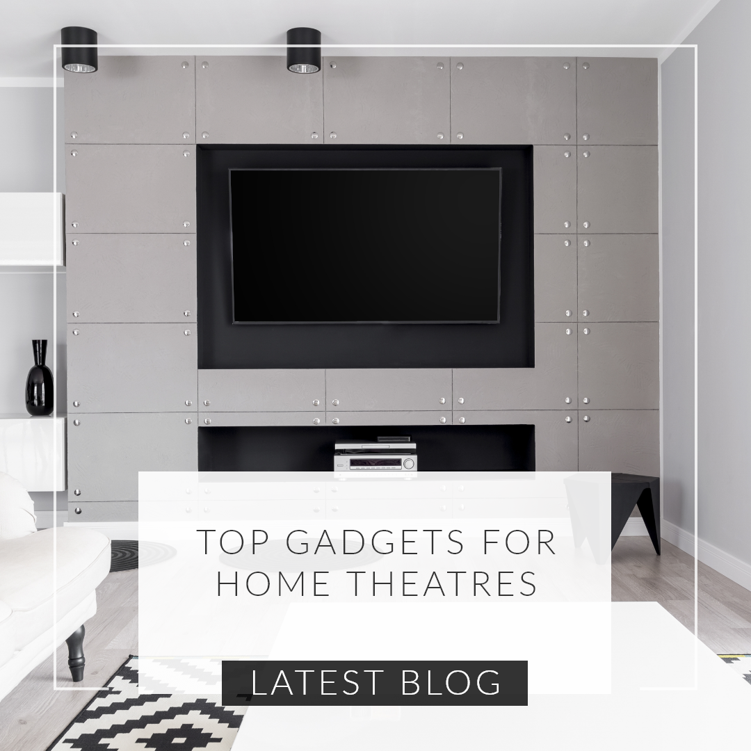 Top Gadgets for Home Theatres
